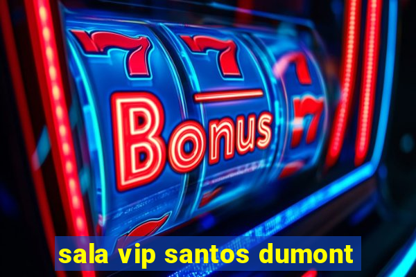 sala vip santos dumont